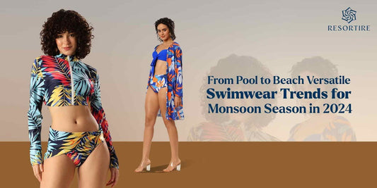 From Pool to Beach: Versatile Swimwear Trends for Monsoon Season in 2024