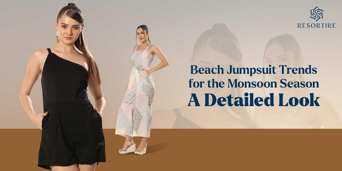 Beach Jumpsuit Trends for the Monsoon Season: A Detailed Look