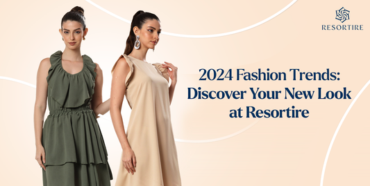 2024 Fashion Trends: Discover Your New Look at Resortire